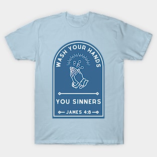 Wash Your Hands, You Sinners T-Shirt